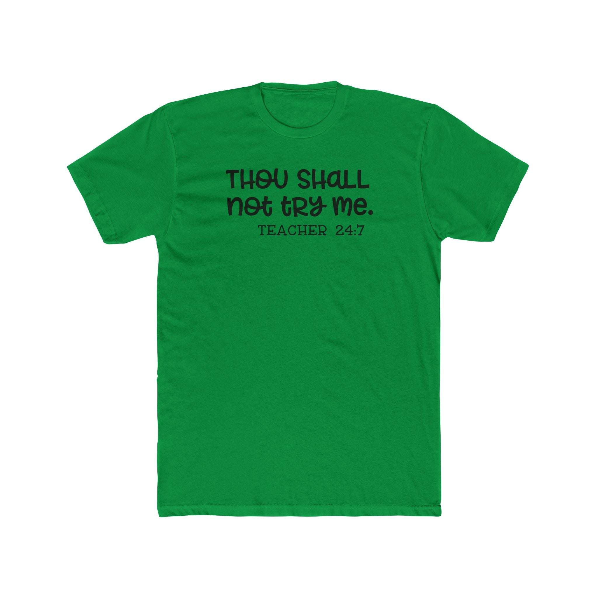Teacher Tee - "Thou Shall Not Try Me. Teacher 24:7" Cotton Crew Shirt