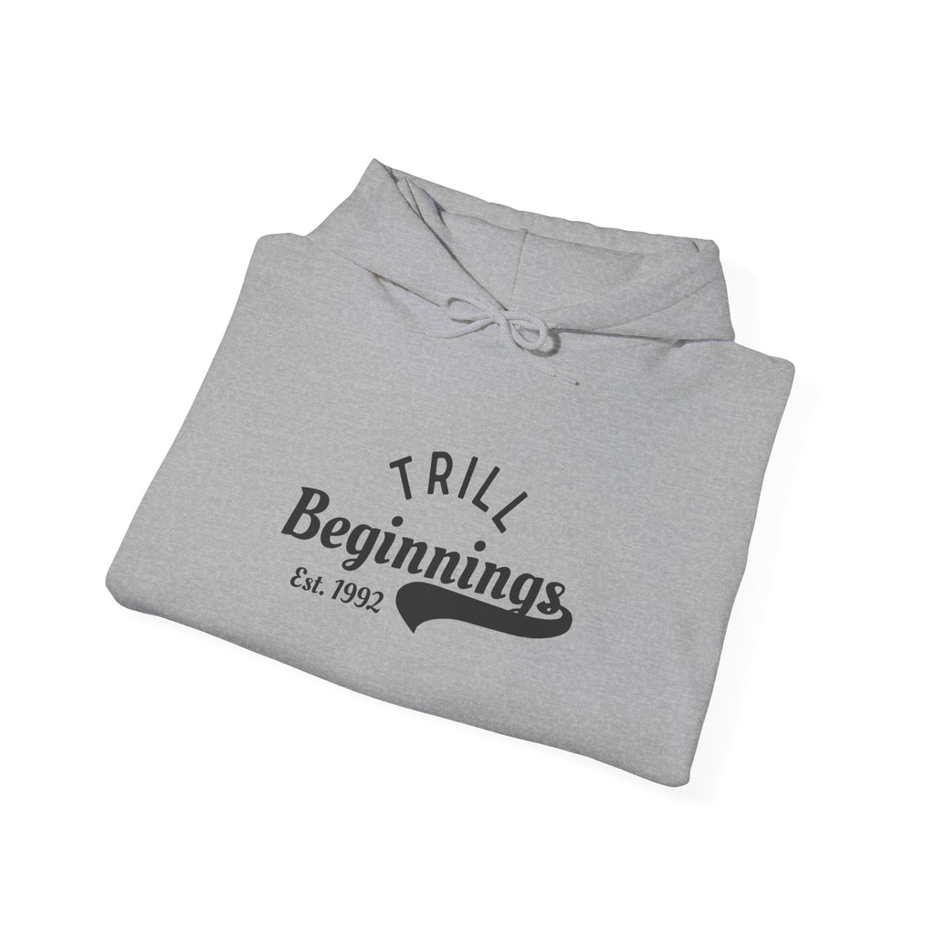 Trill Beginnings Hoodie