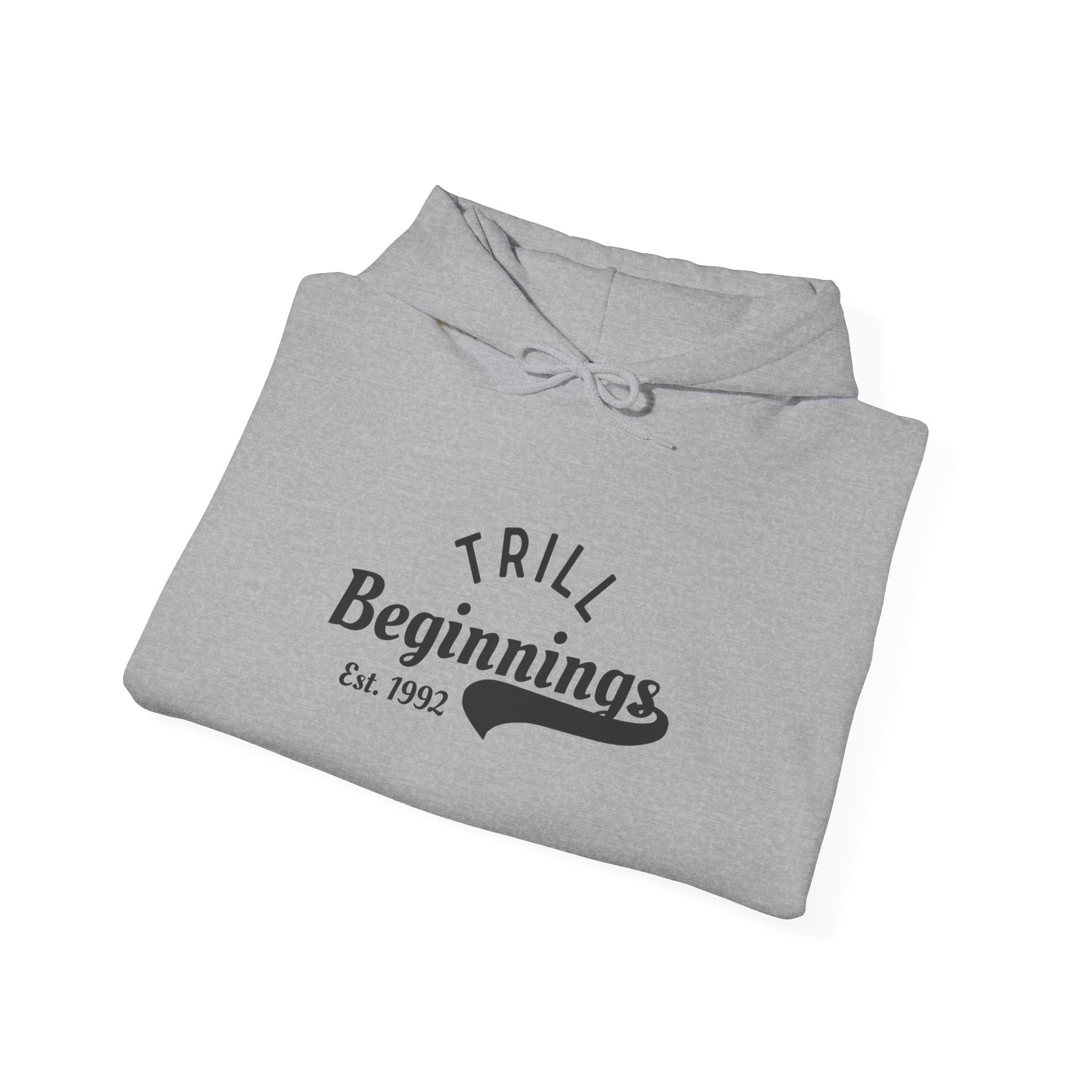 Trill Beginnings Hoodie
