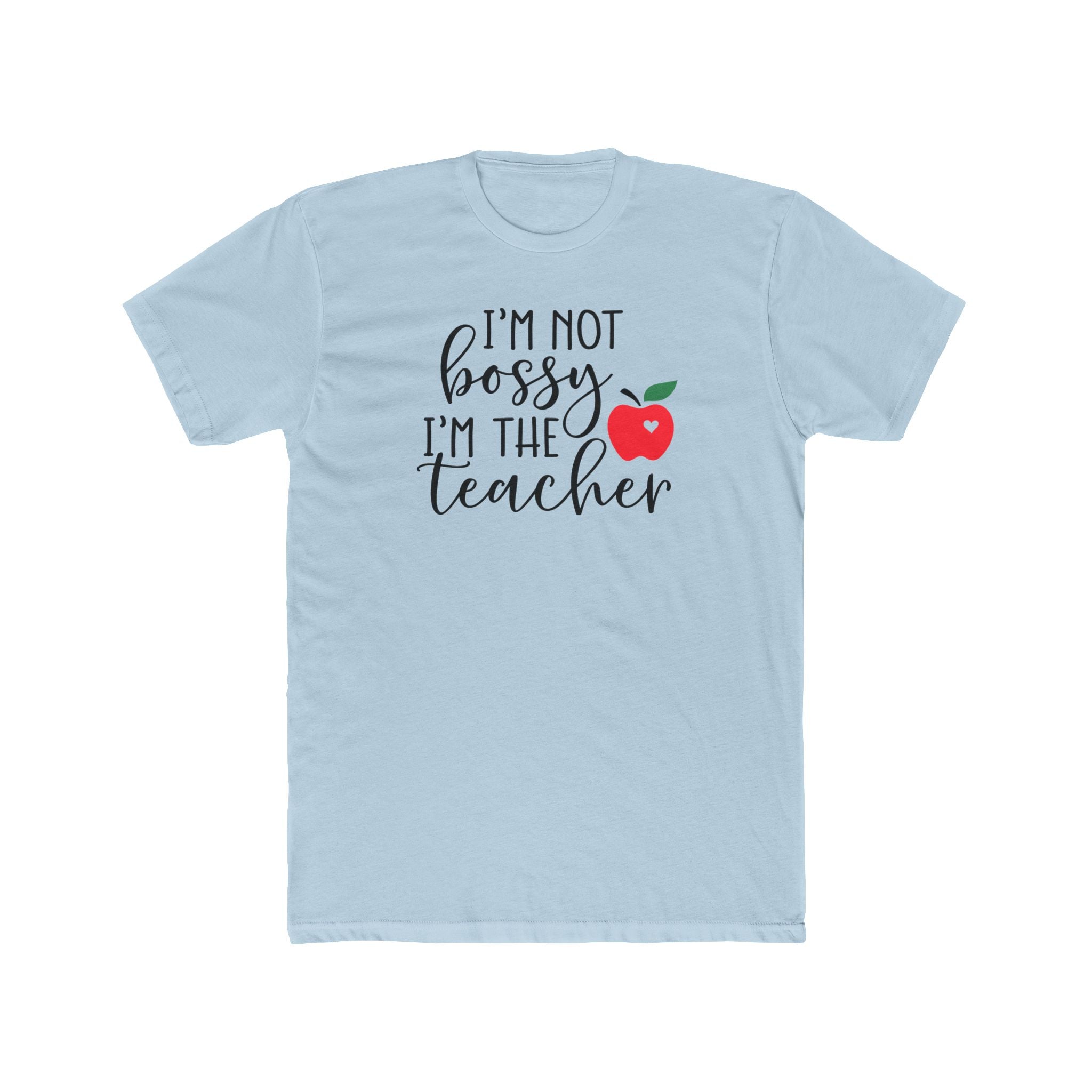 Teacher T‑Shirt "I’m Not Bossy I’m The Teacher"