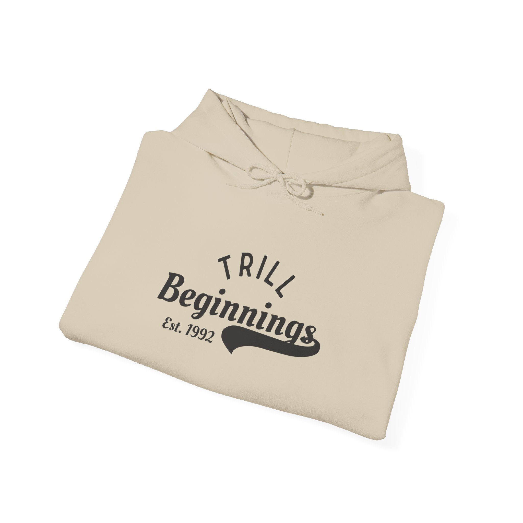 Trill Beginnings Hoodie