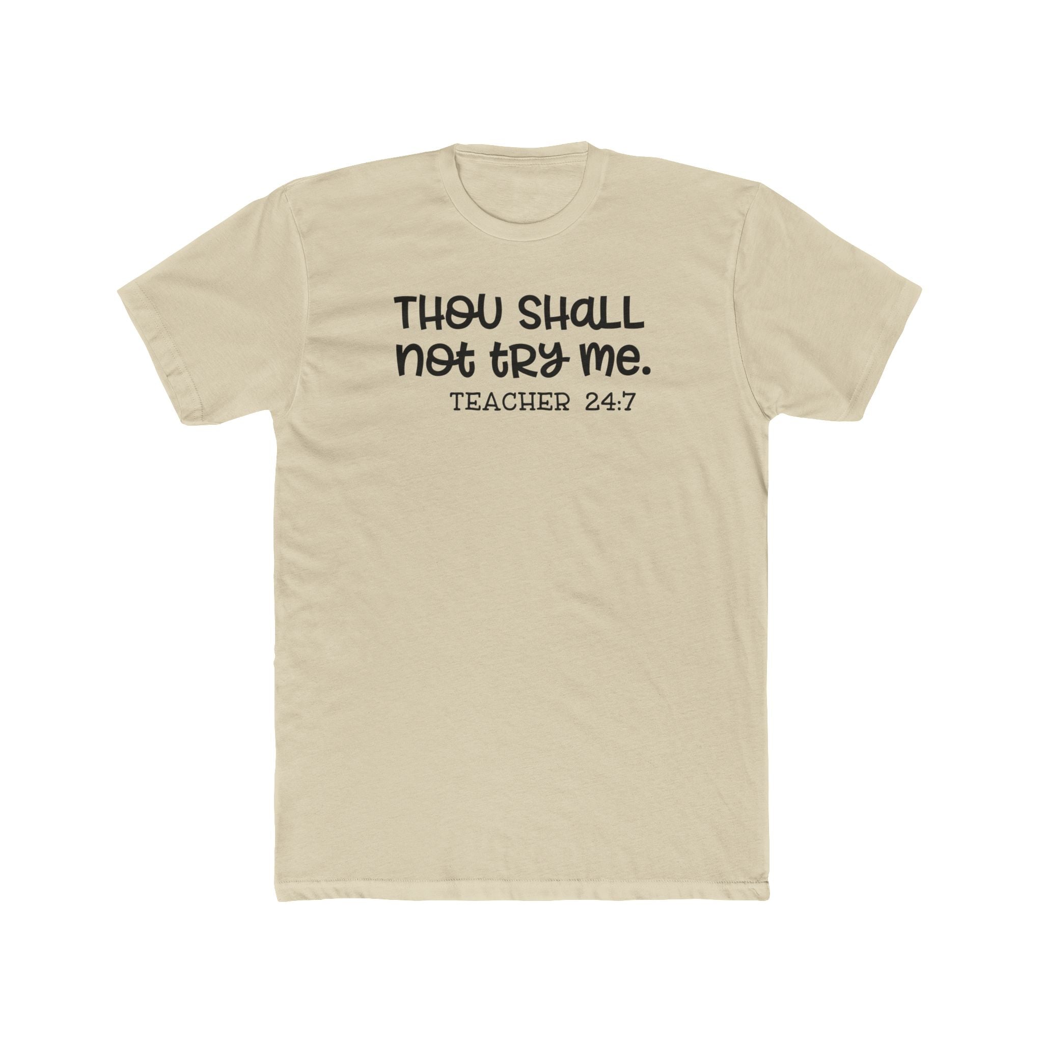 Teacher Tee - "Thou Shall Not Try Me. Teacher 24:7" Cotton Crew Shirt