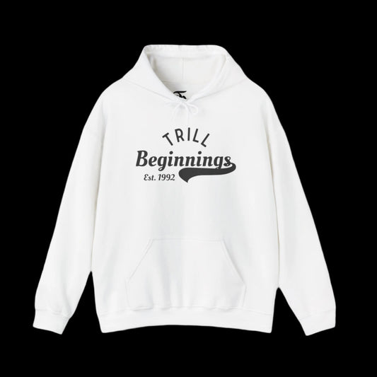 Trill Beginnings Hoodie