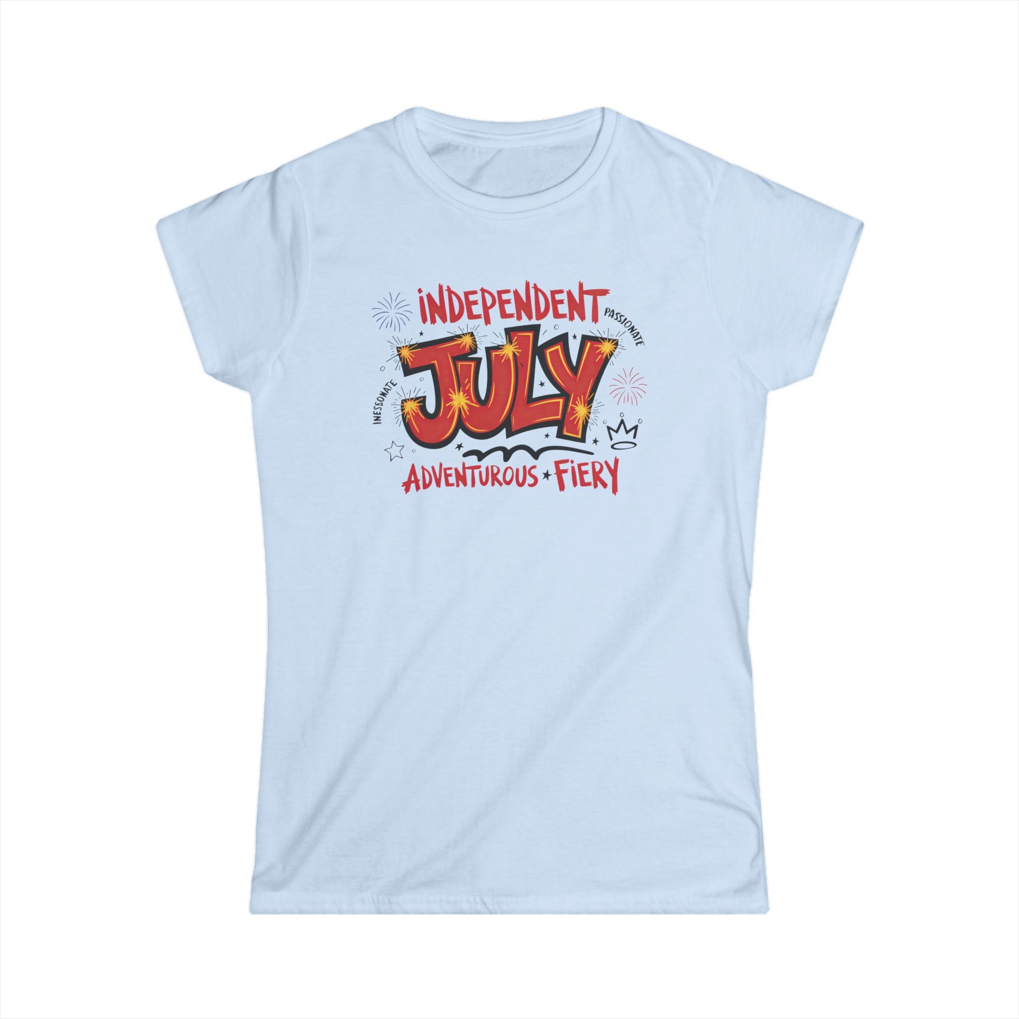 July Birthday T-Shirt — "Independent July" Adventurous & Fiery Women's Tee