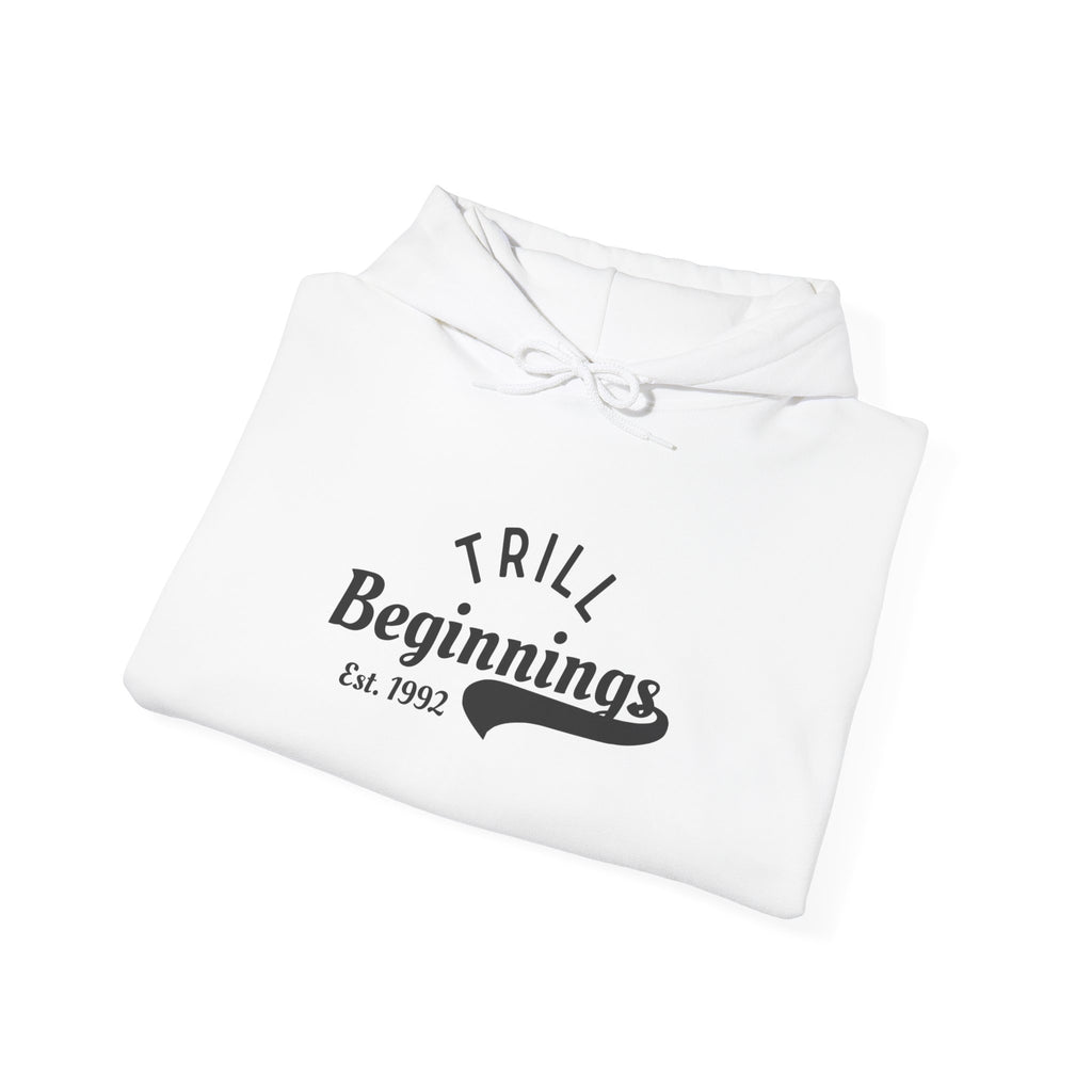 Trill Beginnings Hoodie